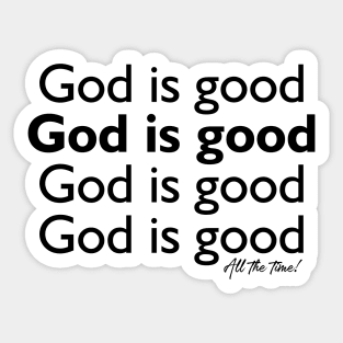 God is Good All the Time Sticker